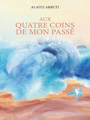 cover image of Aux quatre coins de mon passé